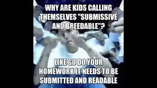 Why are kids calling themselves submissive and breedable