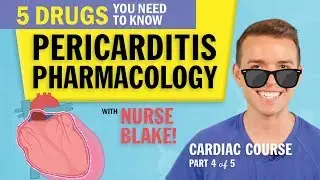 Pericarditis Pharmacology Treatment & Test Tips for Nursing Students and NCLEX Takers (Part 4 of 5)