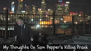My Thoughts On Sam Pepper's Killing Prank | Ollie Walker