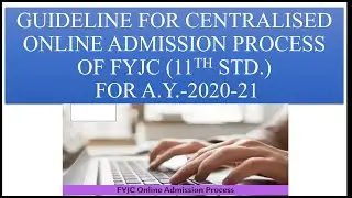 Filling of Centralised Online Admission Process of FYJC (11th Std.) For A.Y. 2020-21