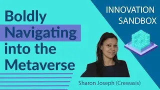 Innovation Sandbox - Boldly Navigating into the Metaverse