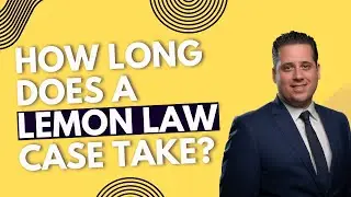 HOW LONG DOES A CALIFORNIA LEMON LAW CASE TAKE?