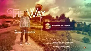 Salux Imperial Ft Juno Boy - Hallelujah  (Official Audio) #THE_WAY_EP TRACK NUMBER 5