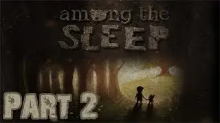 Among The Sleep - Part 2 - HD Walkthrough