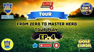 From Zero to Master Hero Ep4 - Tour Play 🔴LIVE🔴  @GolfClash ​
