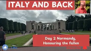 Italy and Back Day 2 - An emotional visit to D-Day Sites. A trip everyone should take