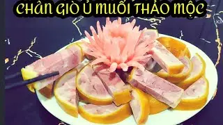 Cách làm chân giò Ủ MUỐI THẢO MỘC giòn ngon ăn Tết.