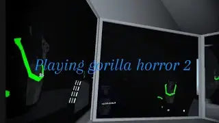 Playing gorilla horror 2 with my friend starvr.