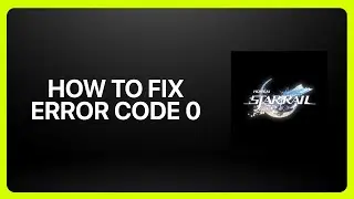 How To Fix Honkai Star Rail Error Code 0 ! Tutorial