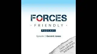 Forces Friendly - Episode 2 - Geraint Jones