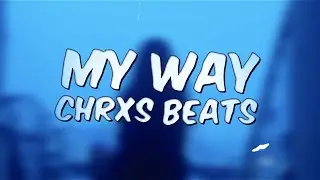Chrxs Beats - My Way (Official Lyric Video)
