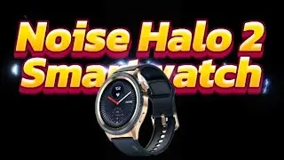 Premium Smartwatch with Rotating Bezel? Noise Halo 2 Honest Review ! Best smart watch under 3999 ! 