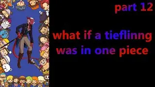 what if a tiefling was in one piece |Fanfiction Story part 12 #onepiece #dnd