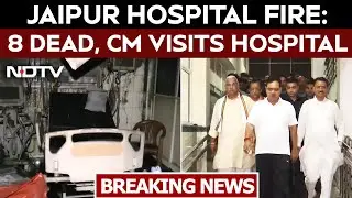 Jaipur Hospital Fire | 8 Patients Dead In Massive Fire At Jaipur's Sawai Man Singh Hospital
