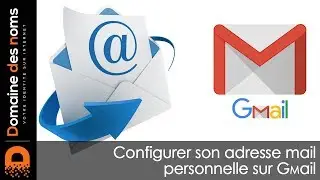 Comment configurer son email sur Gmail ?