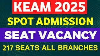 KEAM 2025 SPOT ADMISSION vacancy 217 seats 😱😱😱 | MR ENGINEER KEAM