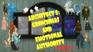🎆🦊💣✨ ARCHITECT 8, part 2: GRINCHMAS AND EMOTIONAL AUTHORITY ✨💣🦊🎆