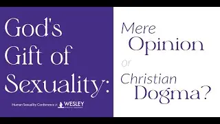 The Human Sexuality Conference sponsored by Wesley Biblical Seminary!