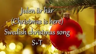 Julen &auml;r h&auml;r - Swedish Christmas song (Subs+trans)
