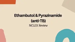 Ethambutol & Pyrazinamide (Anti-TB) --- NCLEX Nursing Review