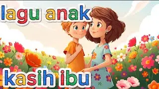 Kasih ibu kepada Beta - lagu anak anak indonesia