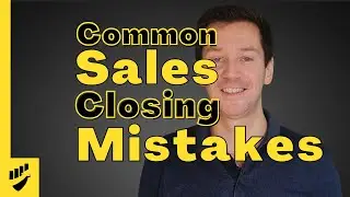 Sales Pro Tips | Common Sales Closing Mistakes