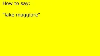 How to pronounce lake maggiore