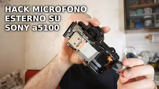 Sony a5100 hack microfono esterno ep.2