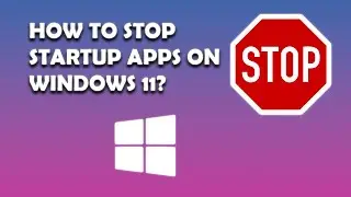 How to stop apps from starting automatically Windows 11 [2023]