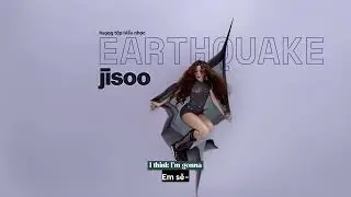 • Vietsub / Lyrics • EARTHQUAKE - JISOO