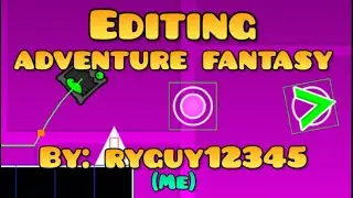 Editing adventure fantasy | geometry dash
