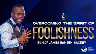 Overcoming The Spirit Of Foolishness | Bishop James Hansen-Sackey | Midweek Teaching Service