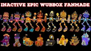 All Inactive Epic Wubbox Fanmade on All Islands - Fanmade | My Singing Monsters