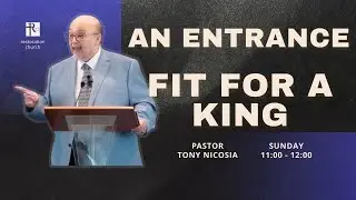 An Entrance Fit For A King! | Pastor Tony Nicosia | 4/13/2025