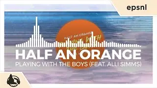 Half an Orange - Playing With The Boys (feat. Alli Simms)