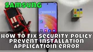 How to Fix security policy prevent installation application error Samsung Mobile Phones