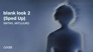 SNTNV, MITUJURO - blank look 2 - Sped Up (Official Audio)