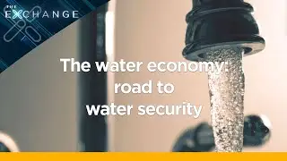 How investing in water can transform economies | The Exchange