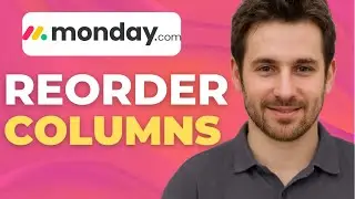 Как изменить порядок столбцов в Monday.com