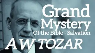 Wielka Tajemnica Biblii &ndash; Zbawienie | Potężne przesłanie A. W. Tozara