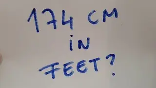 174 cm in feet?