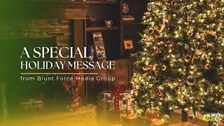 A Special Holiday Message from Blunt Force Media Group - BFMG.news