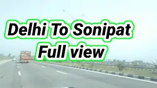 दिल्ली से सोनीपत तक का सफर। delhi to sonepat view# K.M.P.  road#highway @manishaanilfamilychannel