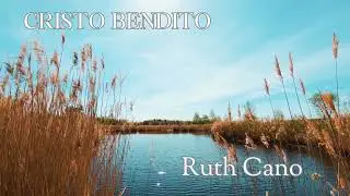 Ruth Cano - Cristo bendito