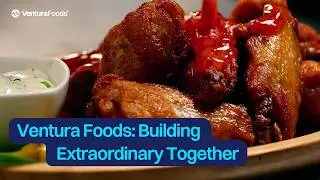 Ventura Foods: Building Extraordinary Together