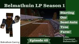 Starting Our Semi Auto Tree Farm! Belmathuin LP S1 EP 40