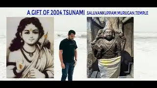 A Gift of 2004 Tsunami |  Saluvankuppam Murugan Temple