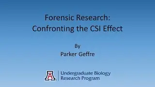 Forensic Research: Confronting the CSI Effect by Parker Geffre on 7.13.2022