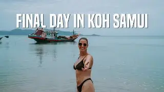 Final Day on Koh Samui | Visiting Maenam Beach