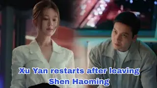 Love's Ambition Ep 15—16: Xu Yan finally leaves Shen Haoming, quits job and tries live selling